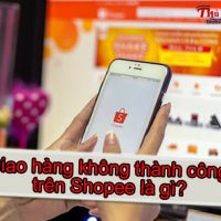 Giao hàng không thành công trên Shopee là gì?