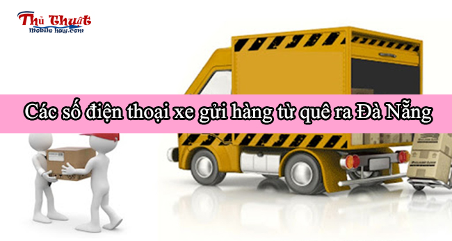 Số điện thoại xe gửi hàng từ quê ra Đà Nẵng
