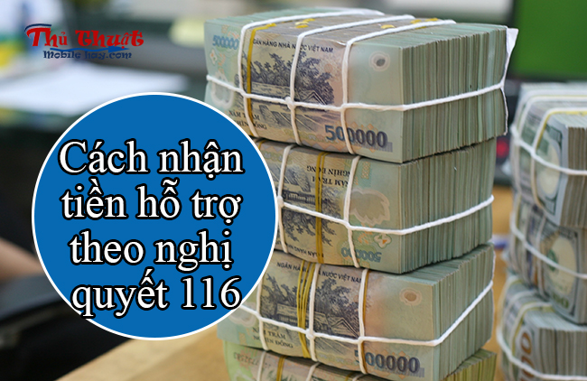 Thủ tục nhận tiền hỗ trợ theo nghị quyết 116 