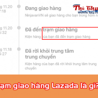 Trạm giao hàng Lazada là gì? Khi nào nhận được hàng?
