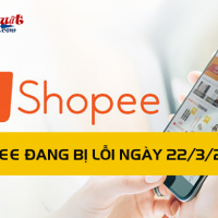 Thông báo: Shopee đang bị lỗi ngày 22/3/2022
