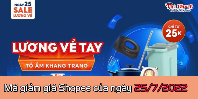 Mã giảm giá Shopee ngày 25-7-2022