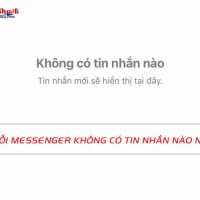 Sửa lỗi Messenger không có tin nhắn nào nhanh