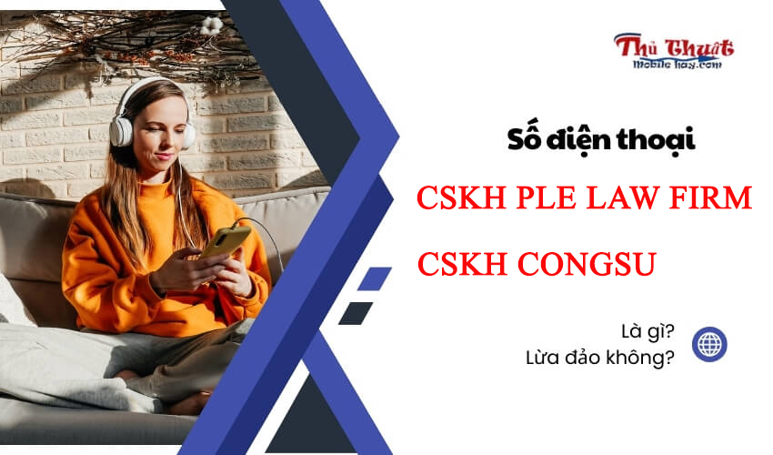 Số điện thoại CSKH PLE LAW FIRM là gì?