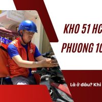 [2025] Kho 51 hcm d6 phuong 10 hub ở đâu? Thời gian giao