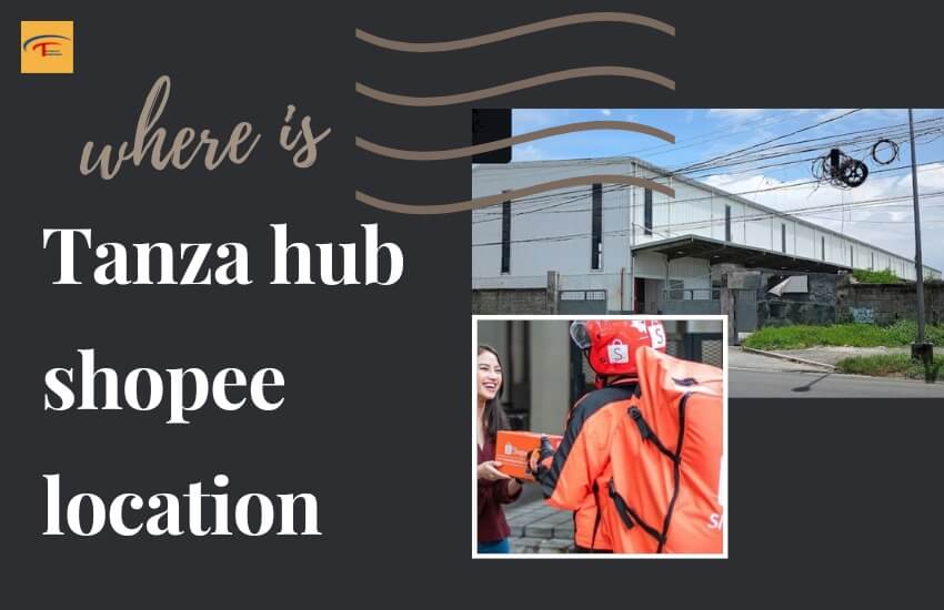 Where is Tanza Shopee hub Location?