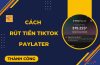 Hướng dẫn cách rút tiền Tiktok Paylater thành công