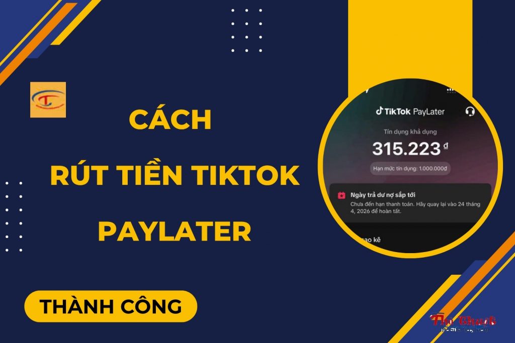 Cách rút tiền Tiktok Paylater