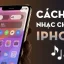Cách Cài Nhạc Chuông Trên Iphone: Hướng Dẫn Chi Tiết Từ A Đến Z