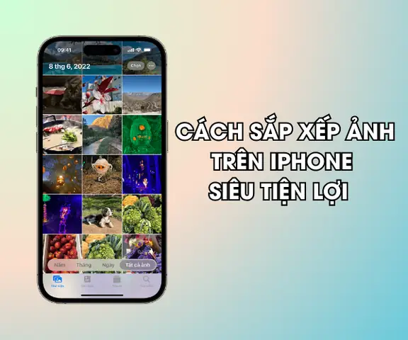 Cách Sắp Xếp Ảnh Trên Iphone