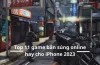 Game Bắn Súng Cho Iphone: Hướng Dẫn Toàn Diện Từ Lựa Chọn Đến Thưởng Thức