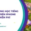 Học Tiếng Anh Trên Iphone: Bí Quyết Tối Ưu, Ứng Dụng Hàng Đầu Và Lộ Trình Tự Học Hiệu Quả