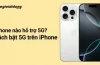 Iphone Nào Hỗ Trợ 5g? – Danh Sách Chi Tiết Các Mẫu Iphone Có Khả Năng Kết Nối Mạng 5g Và Hướng Dẫn Lựa Chọn Phù Hợp