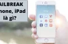 Lợi Ích Khi Jailbreak Iphone: Khám Phá Những Tiềm Năng Đầy Bất Ngờ Của Thiết Bị Apple