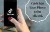 Tiktok Live Photo Trên Iphone: Hướng Dẫn Chi Tiết Từ A Đến Z