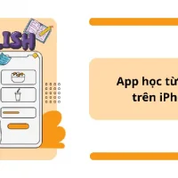 Ứng Dụng Học Từ Vựng Trên Iphone: Lựa Chọn Thông Minh Giúp Bạn Thành Thạo Tiếng Anh