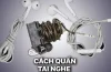 Cách Quấn Tai Nghe Iphone Vào Hộp Đúng Cách: Hướng Dẫn Chi Tiết Từng Bước Để Bảo Vệ Thiết Bị Của Bạn