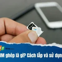 Iphone Dùng Sim Ghép Có Tốt Không? – Đánh Giá Chi Tiết, Ưu Nhược Điểm Và Lời Khuyên Cho Người Dùng