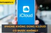Iphone Không Dùng Icloud Có Được Không? Giải Pháp, Lợi Ích Và Những Điều Cần Lưu Ý