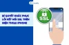 Lỗi Ssl Trên Điện Thoại Iphone: Nguyên Nhân, Cách Khắc Phục Và Phòng Ngừa Hiệu Quả