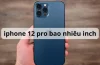 Thông Tin Chi Tiết Về Iphone 12: Đánh Giá Toàn Diện Và Hướng Dẫn Mua Hàng